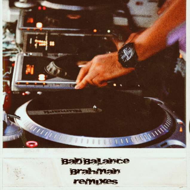 Bad Balance - Brahman Remixes